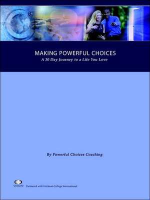 Making Powerful Choices, a 30 Day Journey to a Life You Love de L. L. C. Powerful Coaching