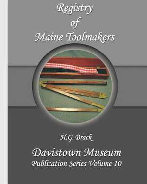 Registry of Maine Toolmakers de H. G. Brack