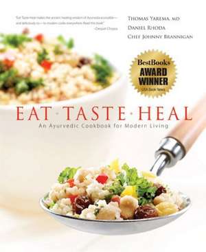 Eat-Taste-Heal: An Ayurvedic Cookbook for Modern Living de Dr. Thomas Yarema M.D.