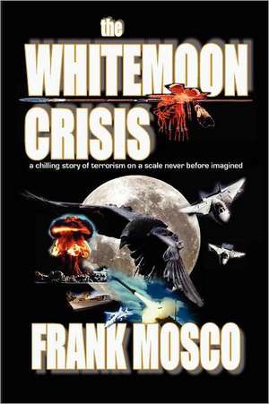 The Whitemoon Crisis: Book Two of the Miss Oliver's School for Girls Saga de Frank Mosco