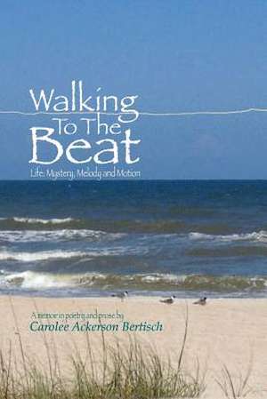 Walking to the Beat de Mrs Carolee Ackerson Bertisch