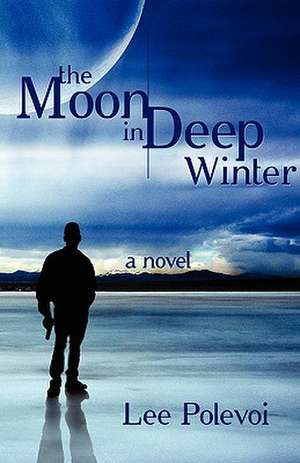 The Moon in Deep Winter de Lee Polevoi