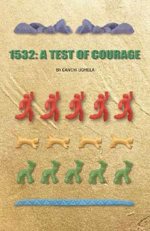 1532: A Test of Courage de Canchi Uchilla