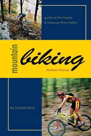 Mountain Biking Northern Arkansas de Donald West