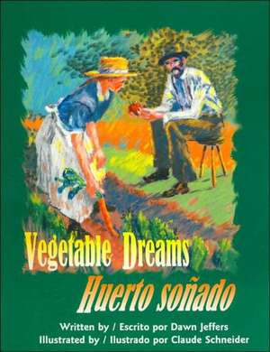 Vegetable Dreams/Huerto Sonado de Dawn Jeffers