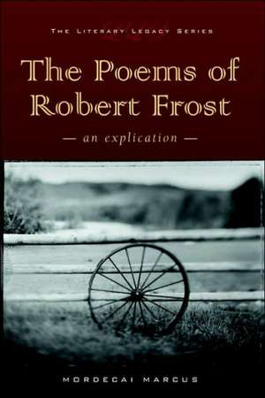 The Poems of Robert Frost de Mordecai Marcus