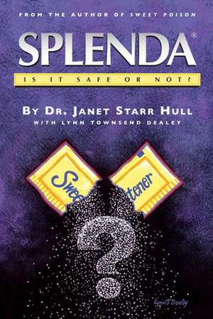 Splenda Is It Safe Or Not? de Janet Starr Hull