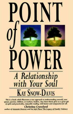 Point of Power: A Relationship with Your Soul de Kay Snow-Davis