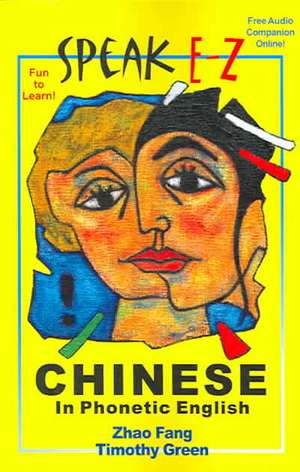 Speak E-Z Chinese in Phonetic English de Fang Zhao