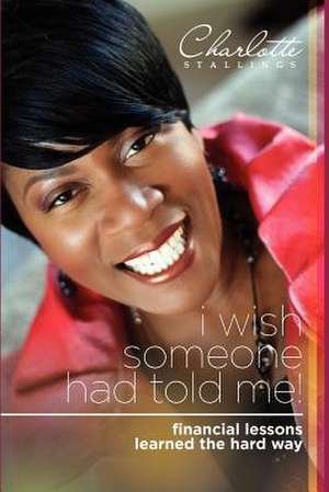 I Wish Someone Had Told Me! de Charlotte A. Stallings