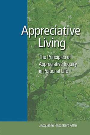 Appreciative Living de Jacqueline Bascobert Kelm