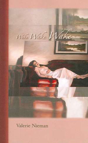 Wake Wake Wake de Valerie Nieman