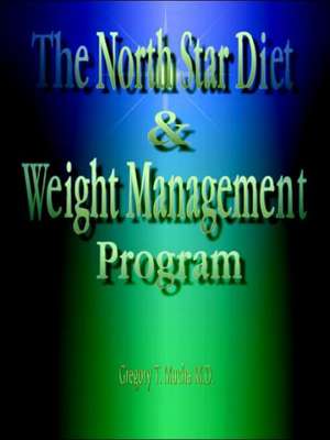 The North Star Diet and Weight Management Program de Gregory Thedore Mucha