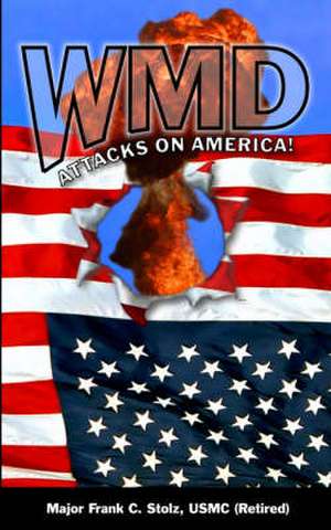 Wmd Attacks on America de Frank C. Stolz