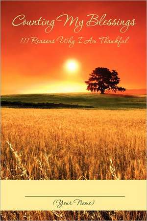 Counting My Blessings: 111 Reasons Why I Am Thankful de Your Name