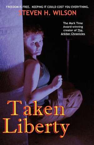 Taken Liberty de Steven H Wilson