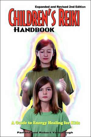 Children's Reiki Handbook: A Guide to Energy Healing for Kids de Pamela A. Yarborough