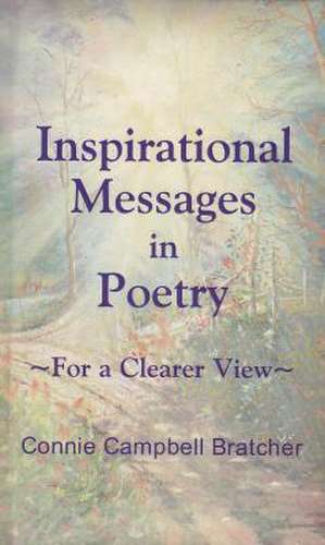 Inspirational Messages in Poetry, Book III: For a Clearer View de Connie Campbell Bratcher