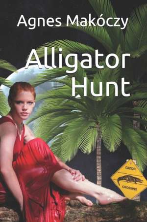 Alligator Hunt de Agnes Makoczy