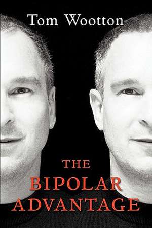 The Bipolar Advantage de Tom Wootton