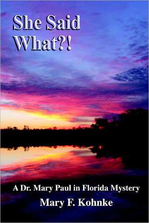 She Said What?! de Mary F. Kohnke