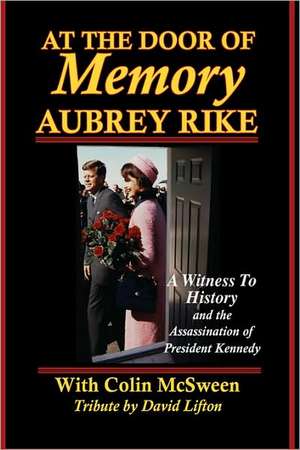 At the Door of Memory, Aubrey Rike and the Assassination of President Kennedy de Aubrey Rike