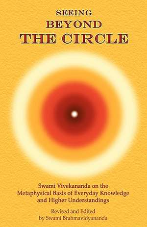 Seeing Beyond the Circle de Swami Brahmavidyananda