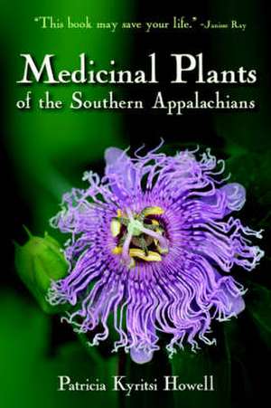 Medicinal Plants of the Southern Appalachians de Patricia Kyritsi Howell