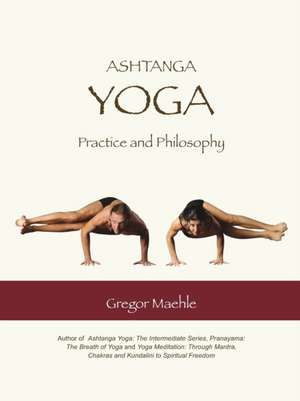 Ashtanga Yoga Practice and Philosophy de Gregor Maehle