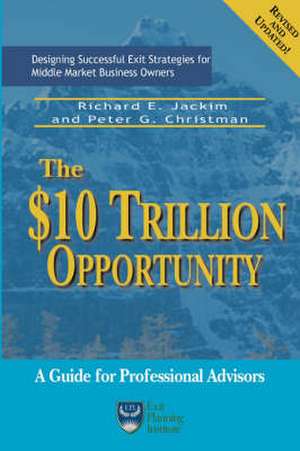 The $10 Trillion Dollar Opportunity de Richard E. Jackim