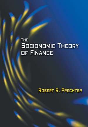 The Socionomic Theory of Finance de Robert R Prechter