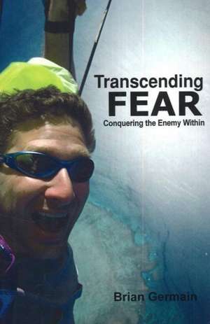 Transcending Fear de Brian Germain