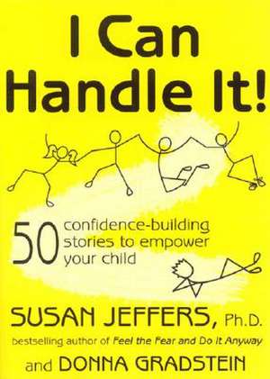 I Can Handle It!: 50 Confidence-Building Stories to Empower Your Child de Donna Gradstein