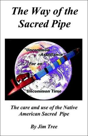 The Way of the Sacred Pipe de James Medicine Tree