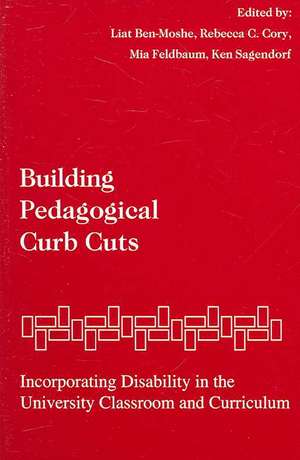 Building Pedagogical Curb Cuts: Incorporating Disability in the University Classroom and Curriculum de Liat Ben-Moshe