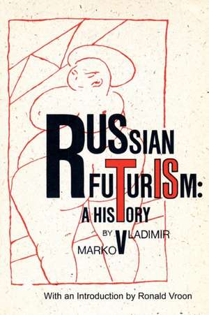 Russian Futurism de Vladimir F. Markov