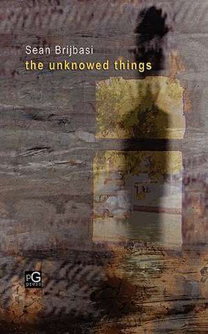 The Unknowed Things de Sean Brijbasi