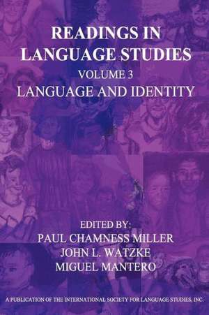 Readings in Language Studies Volume 3, Language and Identity de Paul Chamness Miller