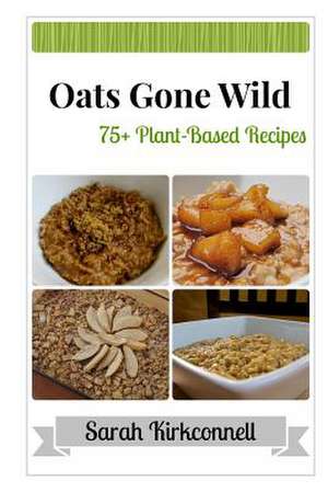 Oats Gone Wild de Sarah Kirkconnell