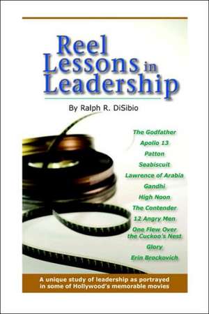 Reel Lessons in Leadership de Ralph Robert Disibio