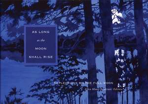 As Long as the Moon Shall Rise: Reflections on the Full Moon de Ellen Moore Anderson