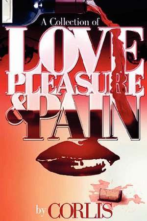 Love, Pleasure and Pain de Corlis Martin