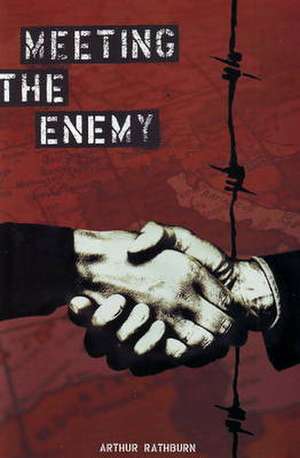 Meeting the Enemy de Arthur C. Rathburn