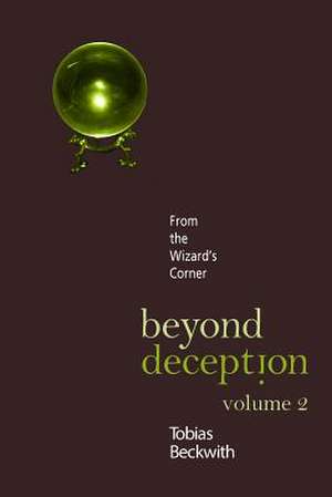 Beyond Deception, Volume 2 de Tobias Beckwith