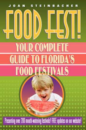 Food Fest! Your Complete Guide to Florida's Food Festivals de Joan Steinbacher