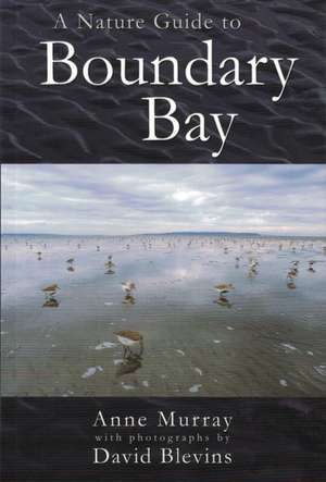 A Nature Guide to Boundary Bay de Anne Murray