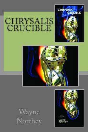 Chrysalis Crucible: The Establishment of the Humanist Religion as State Church de Wayne Northey