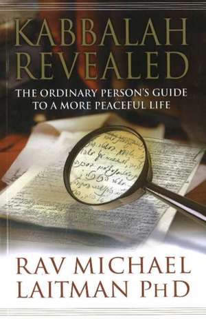 Kabbalah Revealed: The Ordinary Person's Guide to a More Peaceful Life de Rav Michael Laitman