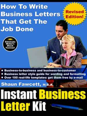 Instant Business Letter Kit - How to Write Business Letters That Get the Job Done (Revised Ed.): A View from the Inside de Shaun Fawcett