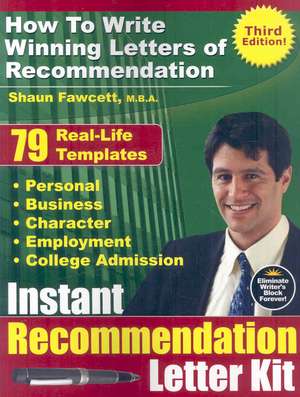 Instant Recommendation Letter Kit - How to Write Winning Letters of Recommendation (Third Edition): A View from the Inside de Shaun Fawcett